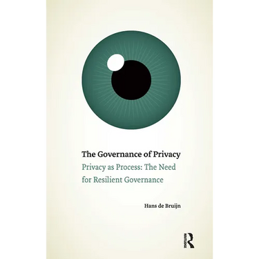 The Governance of Privacy: Privacy as Process: The Need for Resilient Governance