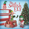 The Selfish Elf: (Kids Book Ages 2-4, Ages 4-6, Ages 6-8 Christmas)