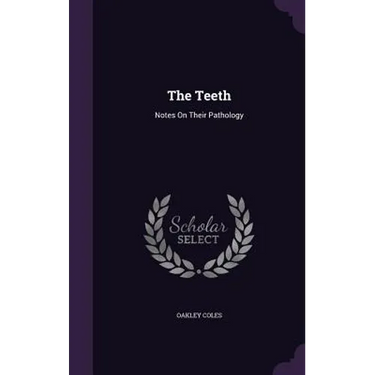 The Teeth: Notes On Their Pathology