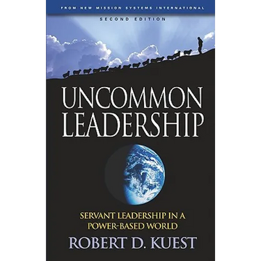Uncommon Leadership: Servant Leadership in a Power-Based World - 2nd Edition