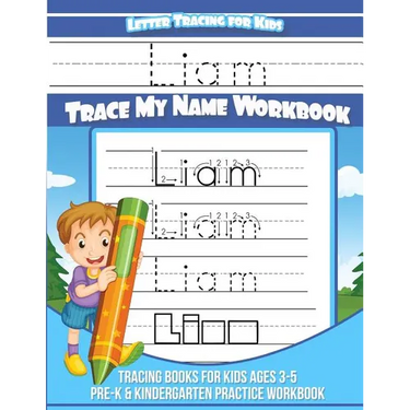 Letter Tracing for Kids Liam Trace my Name Workbook: Tracing Books for Kids ages 3 - 5 Pre-K & Kindergarten Practice Workbook