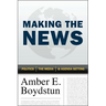 Making the News: Politics, the Media, and Agenda Setting