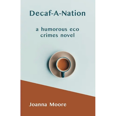 Decaf-A-Nation: a humorous eco crimes novel