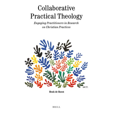 Collaborative Practical Theology: Engaging Practitioners in Research on Christian Practices