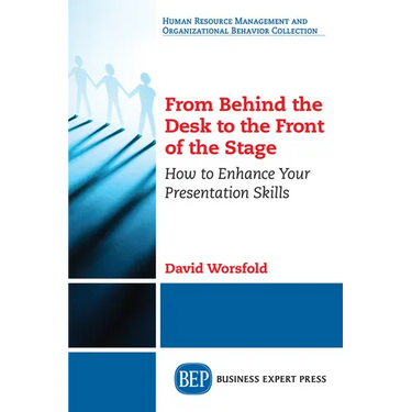 From Behind the Desk to the Front of the Stage: How to Enhance Your Presentation Skills