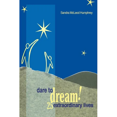 Dare to Dream!: 25 Extraordinary Lives