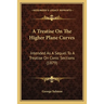 A Treatise On The Higher Plane Curves: Intended As A Sequel To A Treatise On Conic Sections (1879)