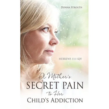 A Mother's Secret Pain to Her Child's Addiction