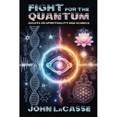 Fight for the Quantum: Essays on Spirituality and Science