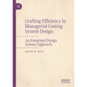 Crafting Efficiency in Managerial Costing System Design: An Integrated Design Science Approach