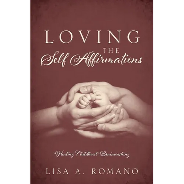 Loving The Self Affirmations: Healing Childhood Brainwashing