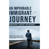 An Improbable Immigrant Journey - Uncertainty, Success, Philanthropy