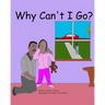 Why Can't I Go?