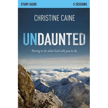 Undaunted Bible Study Guide: Daring to Do What God Calls You to Do