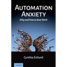 Automation Anxiety: Why and How to Save Work