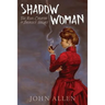 Shadow Woman: The Real Creator of Sherlock Holmes