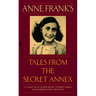 Anne Frank's Tales from the Secret Annex: A Collection of Her Short Stories, Fables, and Lesser-Known Writings, Revised Edition