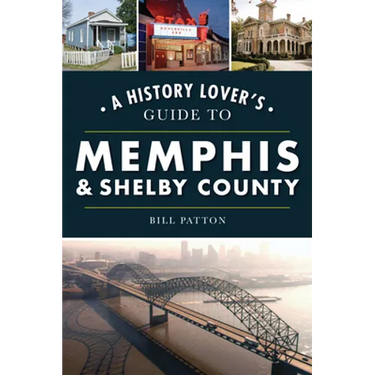 A History Lover's Guide to Memphis & Shelby County