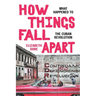 How Things Fall Apart: What Happened to the Cuban Revolution