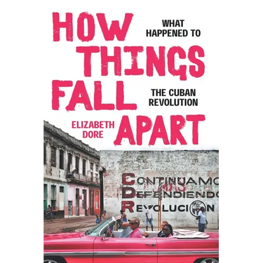 How Things Fall Apart: What Happened to the Cuban Revolution