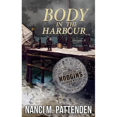 Body in the Harbour: A Detective Hodgins Victorian Mystery Book #1