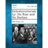 Extraterritoriality: Its Rise and Its Decline