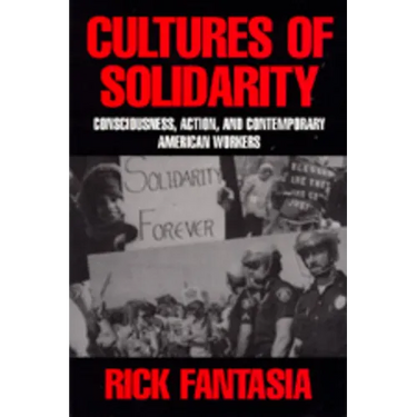 Cultures of Solidarity: Consciousness, Action and Contemporary American Workers