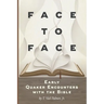 Face to Face: Early Quaker Encounters with the Bible