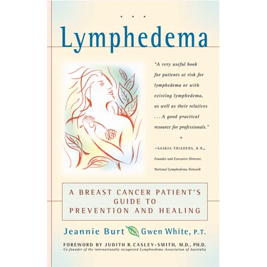 Lymphedema: A Breast Cancer Patient's Guide to Prevention and Healing