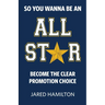 So You Wanna Be an All-Star: Become the Clear Promotion Choice