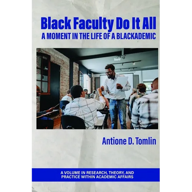 Black Faculty Do It All: A Moment in the Life of a Blackademic
