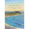 What Breathes Us: Santa Barbara Poets Laureate, 2005-2015