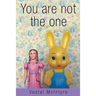 You Are Not the One: Stories