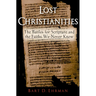 Lost Christianities: The Battles for Scripture and the Faiths We Never Knew