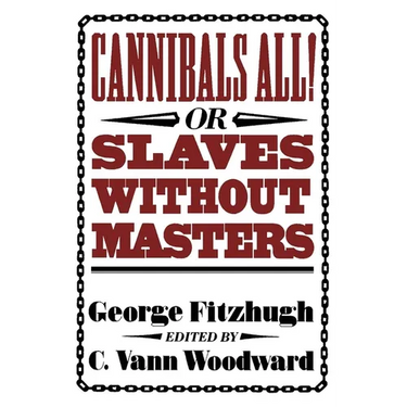 Cannibals All! Or, Slaves Without Masters
