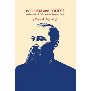 Populism and Politics: William Alfred Peffer and the People's Party