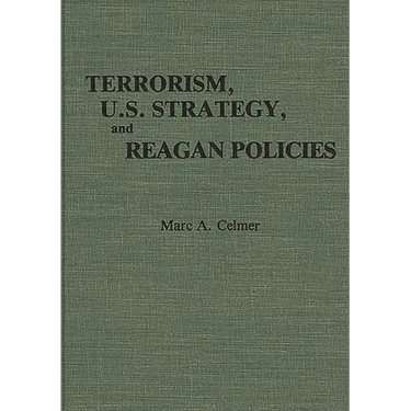 Terrorism, U.S. Strategy, and Reagan Policies
