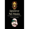 Japanese No Masks: With 300 Illustrations of Authentic Historical Examples