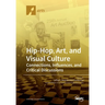 Hip-Hop, Art, and Visual Culture: Connections, Influences, and Critical Discussions