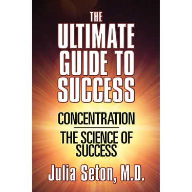 The Ultimate Guide to Success: Concentration/The Science of Success