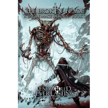 The Broken Blade - A Battle Mage Reborn (Book 2): An EndWorld Everlasting Saga