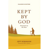 Kept by God: Perseverance by His Power