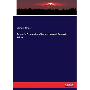 Benner's Prophecies of Future Ups and Downs in Prices