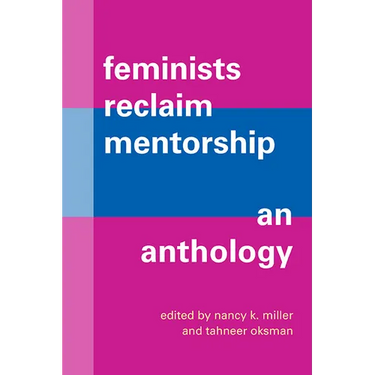 Feminists Reclaim Mentorship: An Anthology
