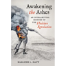 Awakening the Ashes: An Intellectual History of the Haitian Revolution