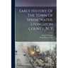 Early History Of The Town Of Springwater, Livingston County, N. Y