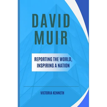 David Muir: Reporting the World, Inspiring a Nation