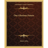 Our Glorious Future