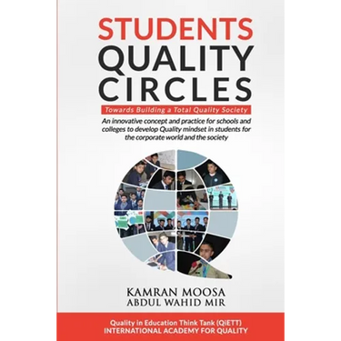 Students Quality Circles: An innovative concept and practice for schools and colleges to develop Quality mindset in students for the corporate w