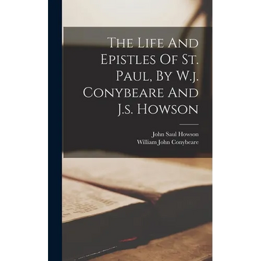 The Life And Epistles Of St. Paul, By W.j. Conybeare And J.s. Howson